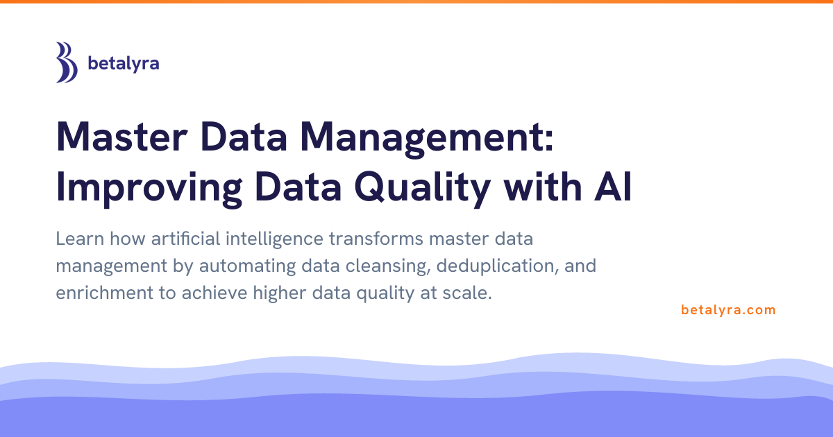 Master Data Management: Improving Data Quality with AI