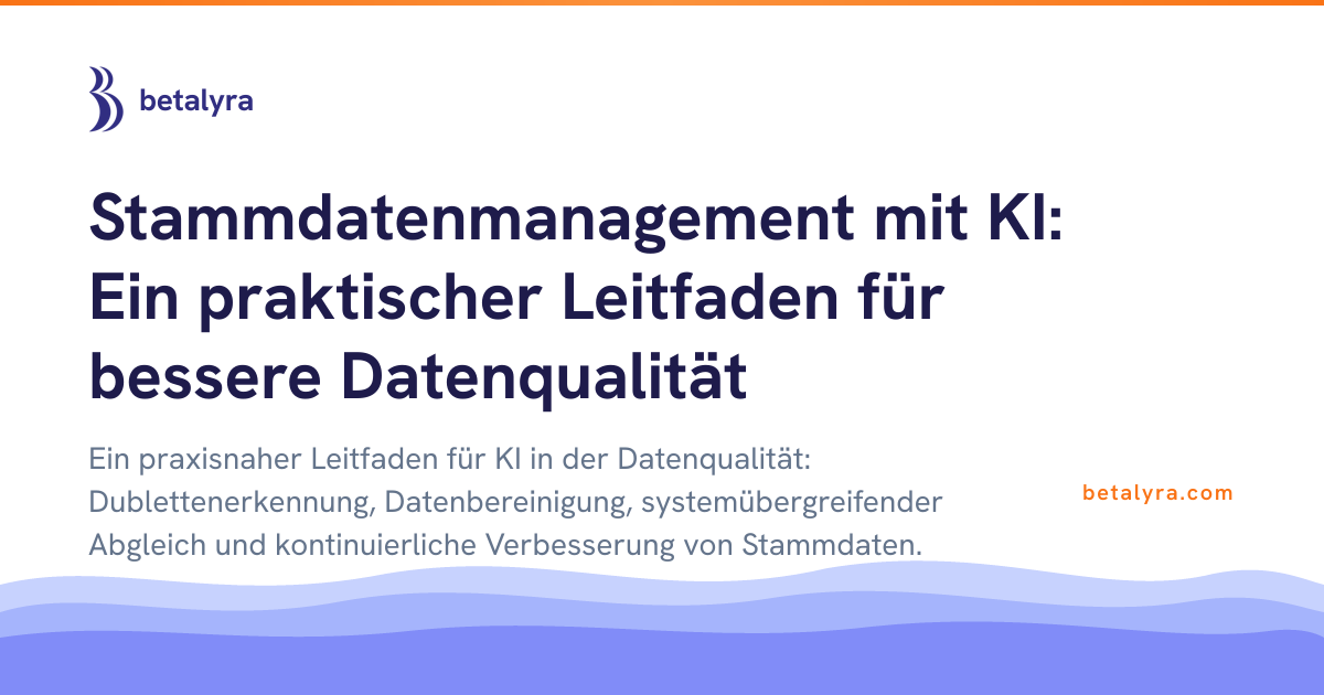 Stammdatenmanagement mit KI: Ein praktischer Leitfaden für bessere Datenqualität